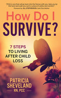 How Do I Survive?: 7 Steps to Living After Child Loss - Paperback