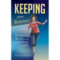 Keeping Your Balance: Navigating Wisely Through the Challenges of Life - Paperback