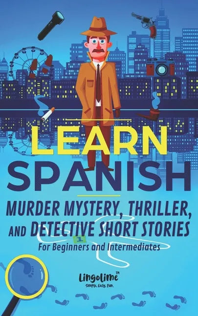 Learn Spanish: Murder Mystery, Thriller, and Detective Short Stories for Beginners and Intermediates - Paperback