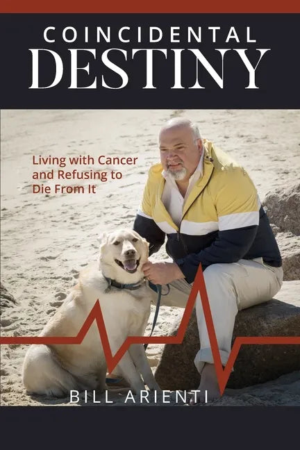 Coincidental Destiny: Living with Cancer and Refusing to Die From It - Paperback