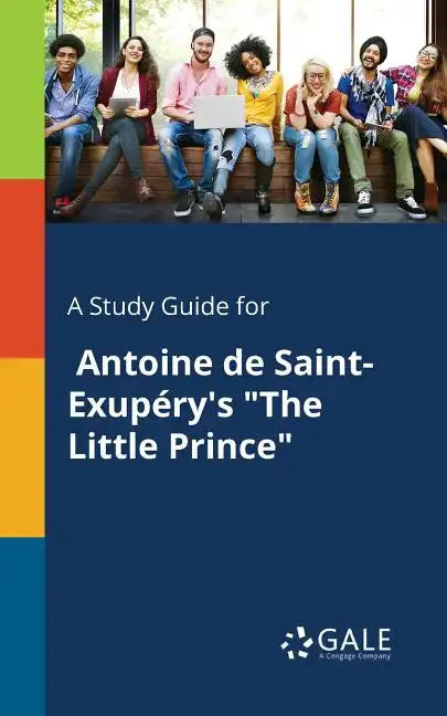 A Study Guide for Antoine De Saint-Exupéry's "The Little Prince" - Paperback