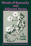 Weeds of Kentucky and Adjacent States: A Field Guide - Paperback