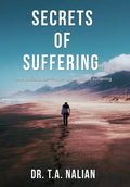 The Secrets of Suffering: The Biblical Formula to Understanding Suffering - Hardcover