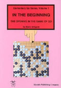 In the Beginning: The Opening in the Game of Go - Paperback