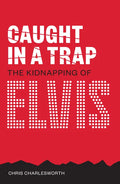 Caught in a Trap: The Kidnapping of Elvis - Paperback