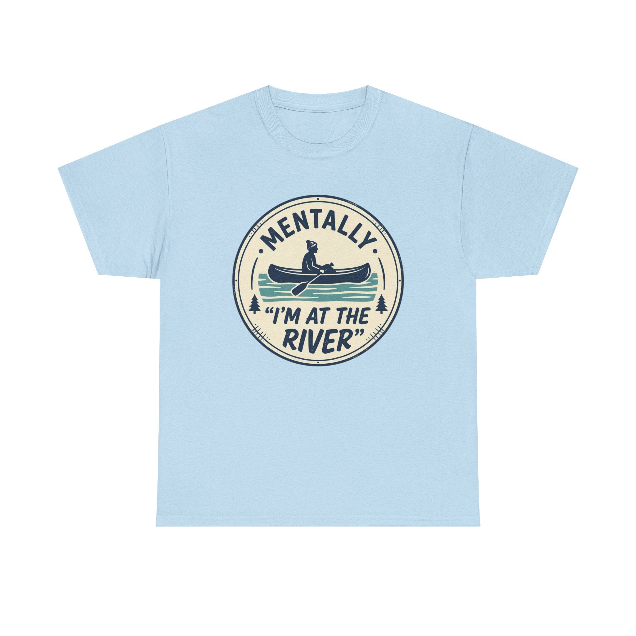 "Mentally I’m At The River" Canoe Graphic Tee