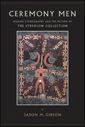 Ceremony Men: Making Ethnography and the Return of the Strehlow Collection - Paperback