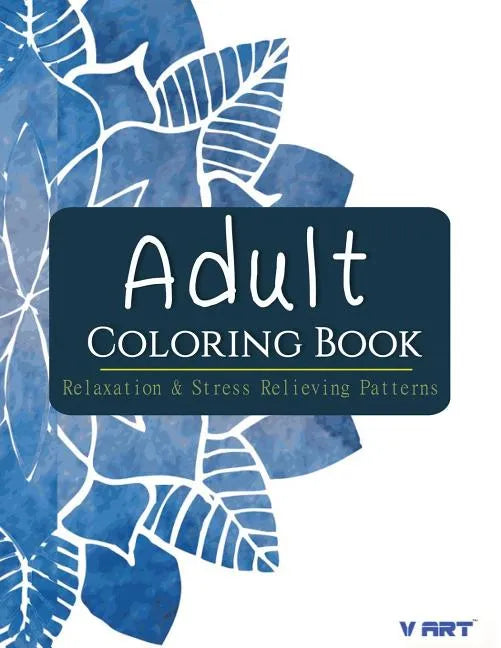 Adult Coloring Book: Relaxation & Stress Relieving Patterns - Paperback