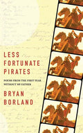 Less Fortunate Pirates: Poems from the First Year Without My Father - Paperback