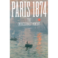 Paris 1874: The Impressionist Moment - Hardcover