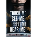 Touch Me, See Me, Feel Me, Hear Me - Paperback