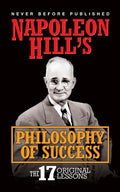 Napoleon Hill's Philosophy of Success: The 17 Original Lessons - Hardcover
