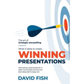 What It Takes to Create Winning Presentations: Why being a good presenter is often not enough and why the best ideas don't always win - Paperback