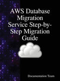 AWS Database Migration Service Step-by-Step Migration Guide - Hardcover
