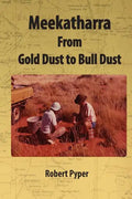 Meekatharra, from Gold Dust to Bulldust: Bone pointers and prospectors - Paperback