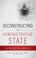 Deconstructing the Administrative State - Hardcover