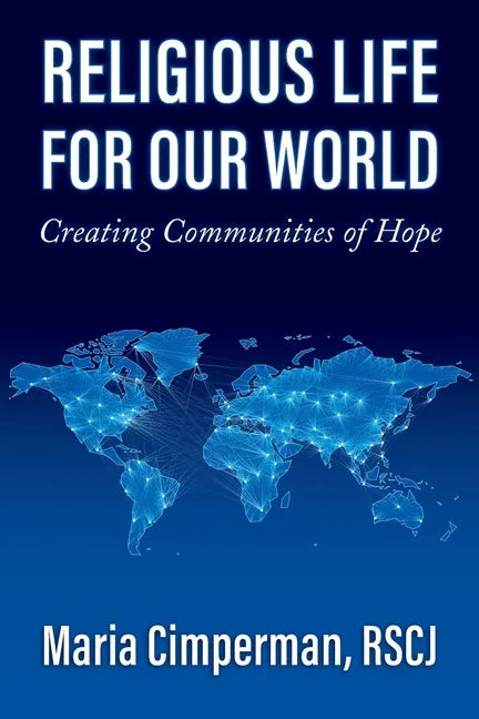 Religious Life for Our World: Creating Communities of Hope - Paperback