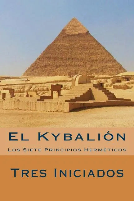 El Kybalion (Spanish Edition): Los Siete Principios Hermeticos - Paperback