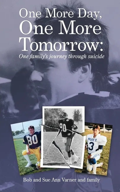 One More Day, One More Tomorrow; One Family's Journey Through Suicide. - Paperback
