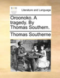 Oroonoko. a Tragedy. by Thomas Southern. - Paperback