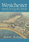 Westchester: History of an Iconic Suburb - Paperback