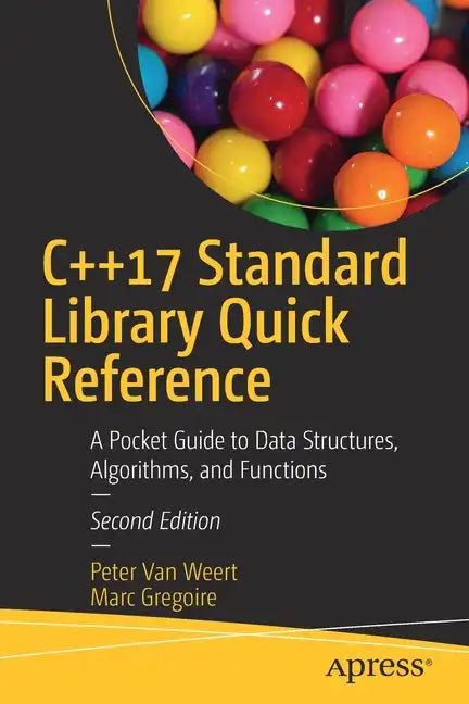 C++17 Standard Library Quick Reference: A Pocket Guide to Data Structures, Algorithms, and Functions - Paperback