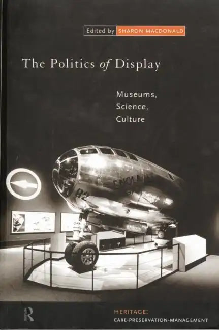 The Politics of Display: Museums, Science, Culture - Paperback
