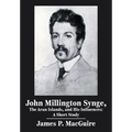 John Millington Synge, the Aran Islands, and His Influences: A Short Study - Hardcover