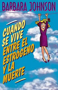 Cuando Se Vive Entre El Estrogeno y La Muerte = Living Somewhere Between Estrogen and Death = Living Somewhere Between Estrogen and Death - Paperback