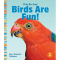 Birds Are Fun! - Library Binding