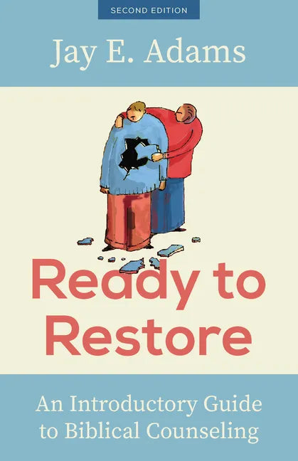 Ready to Restore: An Introductory Guide to Biblical Counseling - Paperback