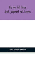 The four last things: death, judgment, hell, heaven - Hardcover