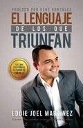 El Lenguaje de los que Triunfan: El poder de las palabras y como influyen en los demás - Paperback