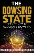 The Dowsing State: Secret Key To Accurate Dowsing - Paperback