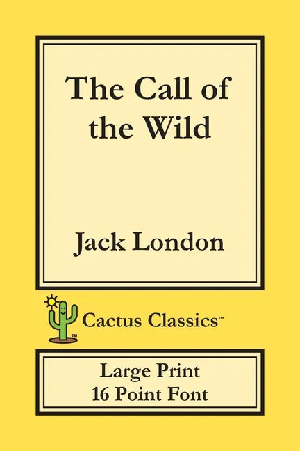 The Call of the Wild (Cactus Classics Large Print): 16 Point Font; Large Text; Large Type - Paperback