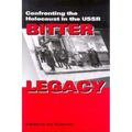 Bitter Legacy: Confronting the Holocaust in the USSR - Hardcover