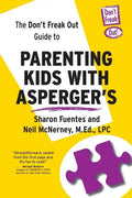 The Don't Freak Out Guide To Parenting Kids With Asperger's - Paperback