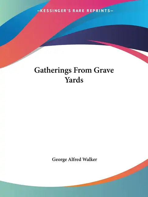 Gatherings From Grave Yards - Paperback