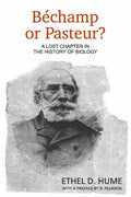 Bechamp or Pasteur?: A Lost Chapter in the History of Biology - Paperback