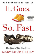 It. Goes. So. Fast.: The Year of No Do-Overs - Hardcover