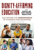 Dignity-Affirming Education: Cultivating the Somebodiness of Students and Educators - Paperback