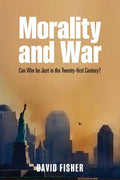 Morality and War: Can War Be Just in the Twenty-First Century? - Paperback
