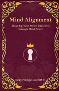 Mind Alignment: Wake Up Your Stolen Greatness Through Mind Power - Paperback
