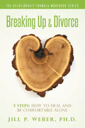 Breaking Up & Divorce 5 Steps: How To Heal and Be Comfortable Alone: The Relationship Formula Workbook Series - Paperback