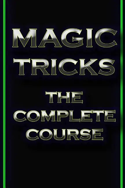 Magic Tricks: The Complete Course - Paperback