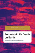 Futures of Life Death on Earth: Derrida's General Ecology - Paperback