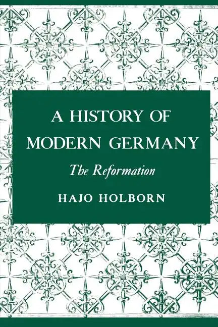 A History of Modern Germany, Volume 1: The Reformation - Paperback