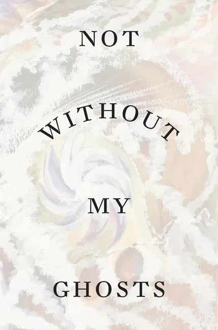 Not Without My Ghosts - Paperback