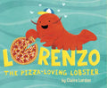 Lorenzo, the Pizza-Loving Lobster - Hardcover
