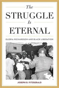 The Struggle Is Eternal: Gloria Richardson and Black Liberation - Paperback